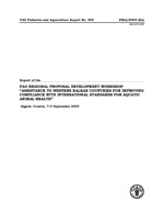 Report of the Fao regional proposal development workshop Assistance to western balkan countries for improving compliance with international standards for aquatic
animal health