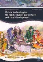 Proceedings of the regional workshop on mobile technologies for food security, agriculture and rural development, 3-4 April 2012, Bangkok, Thailand