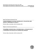 Report and papers presented at the third Workshop on Fish Technology, Utilization and Quality Assurance in Africa. Victoria, Mahe, Seychelles, 22-25 November 2011. Rapport et documents presentes au troisieme Atelier sur la technologie, l'utilisation et l'assurance de qualite du poisson en Afrique. Victoria, Mahe, Seychelles, 22-25 novembre 2011