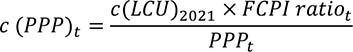 c left parenthesis upper PPP right parenthesis Subscript t Baseline equals StartFraction c left parenthesis upper LCU right parenthesis Subscript 2021 Baseline times upper FCPI ratio Subscript t Baseline Over upper PPP Subscript t Baseline EndFraction