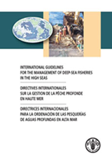 International guidelines for the management of deep-sea fisheries in the high seas/Directives internationales sur la gestion de la pche profonde en haute mer/Directrices internacionales para la ordenacin de las pesqueras de aguas profundas en alta mar