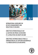 International Guidelines on Bycatch Management and Reduction of Discards–
Directives internationales sur la gestion des prises accessoires et la réduction des rejets en mer–Directrices Internacionales para la Ordenación de las Capturas Incidentales y la Reducción de los Descartes