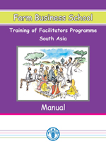 Farm Business School manual: Training of facilitators programme for South Asia