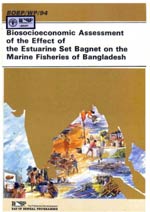 Biosocioeconomic Assessment of the Effect of the Estuarine Set Bagnet on the Marine Fisheries of Bangladesh - BOBP/WP/94