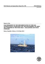 Report of the FAO Workshop on the Implementation of the International Guidelines for the Management of Deep-sea Fisheries in the High Seas - Challenges and Ways Forward, Busan, Republic of Korea, 10-12 May 2010