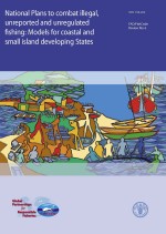 National Plans to combat illegal, unreported and
unregulated fishing: Models for coastal and small island
developing States