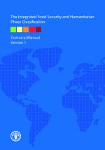 Integrated Food Security and Humanitarian Phase Classification: Technical Manual Version 1