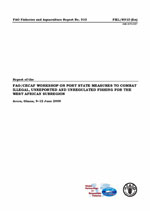 Report of the FAO/CECAF Workshop on Port State Measures to Combat Illegal, Unreported and Unregulated Fishing for the West African Subregion. Accra, Ghana, 9–12 June 2009.