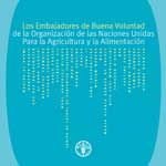 Los Embajadores de Buena Voluntad de la Organización de las Naciones Unidas Para la Agricultura y la Alimentación