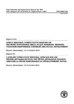 Report of the Africa Regional Consultative Meeting on Securing Sustainable Small-scale Fisheries: Bringing together Responsible Fisheries and Social Development, Maputo, Mozambique, 12-14 October 2010/Rapport de l'atelier consultatif regional africain sur les peches artisanales pour une peche artisanale durable: associer la peche responsable au developpement social, Maputo, Mozambique, 12-14 octobre 2010.
