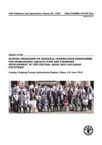 Report of the FAO Scoping Workshop on Regional Cooperation Programme for Responsible Aquaculture and Fisheries Development in the Central Asian and Caucasian Countries, Urumqi, the People's Republic of China, 4–8 June 2012.