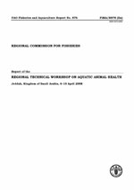 RECOFI - Report of the regional technical workshop on aquatic animal health.
Jeddah, Kingdom of Saudi Arabia, 6–10 April 2008.