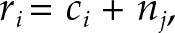 r Subscript i Baseline equals c Subscript i Baseline plus n Subscript j,